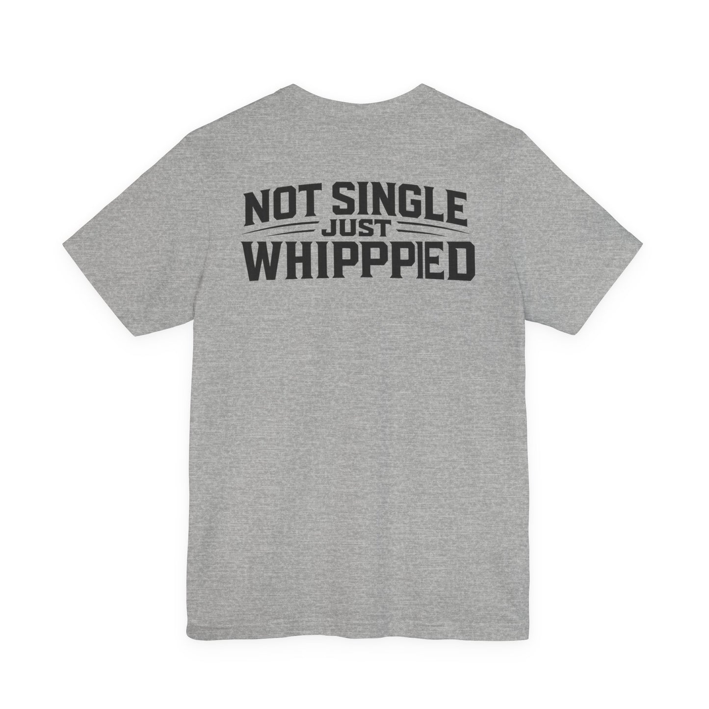 Not Single, Just Whipped – Funny Men’s Graphic Tee